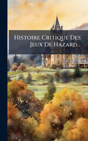 Histoire Critique Des Jeux De Hazard...