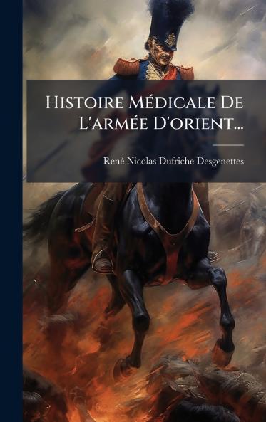 Histoire MÃ(c)dicale De L'armÃ(c)e D'orient...