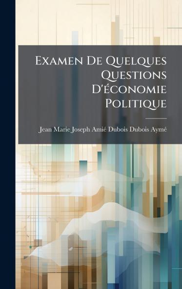 Examen De Quelques Questions D'Ã(c)conomie Politique