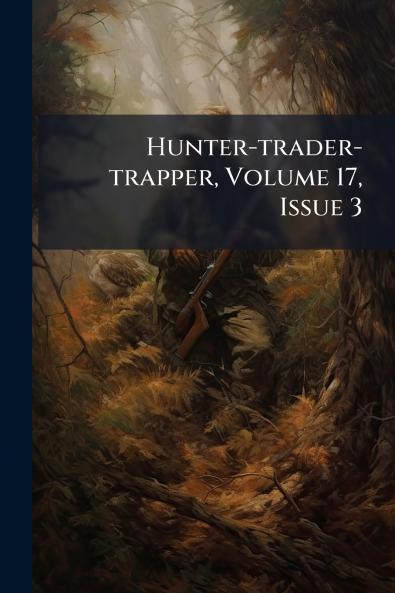 Hunter-trader-trapper Volume 17 Issue 3