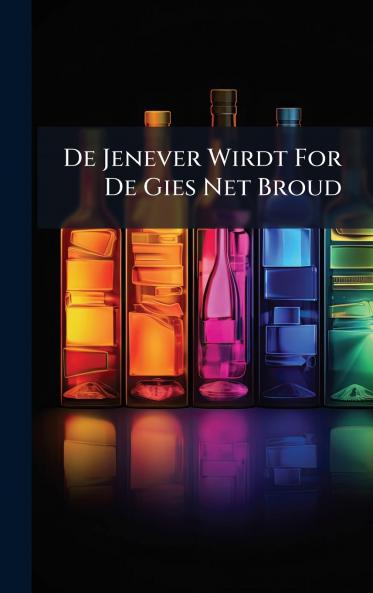 De Jenever Wirdt For De Gies Net Broud