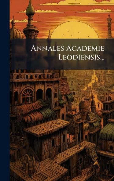 Annales Academie Leodiensis...