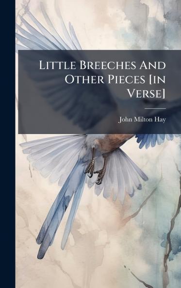 Little Breeches And Other Pieces [in Verse]