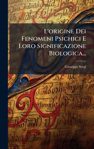 L'origine Dei Fenomeni Psichici E Loro Significazione Biologica...