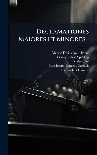 Declamationes Maiores Et Minores...