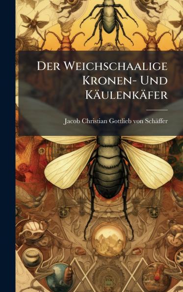 Der Weichschaalige Kronen- Und Käulenkäfer