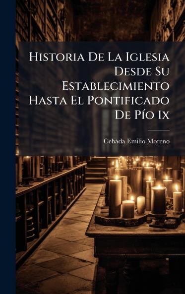 Historia De La Iglesia Desde Su Establecimiento Hasta El Pontificado De PÃ-o 1x