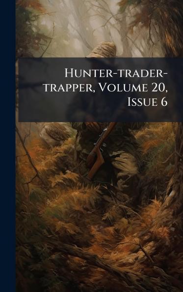 Hunter-trader-trapper Volume 20 Issue 6