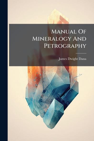 Manual Of Mineralogy And Petrography