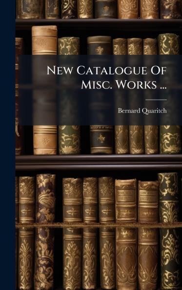 New Catalogue Of Misc. Works ...