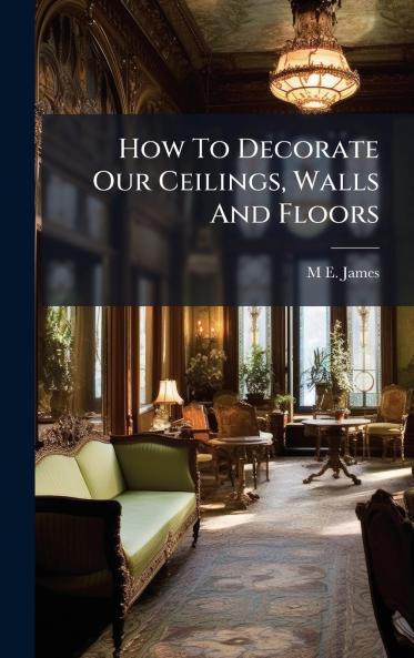 How To Decorate Our Ceilings Walls And Floors