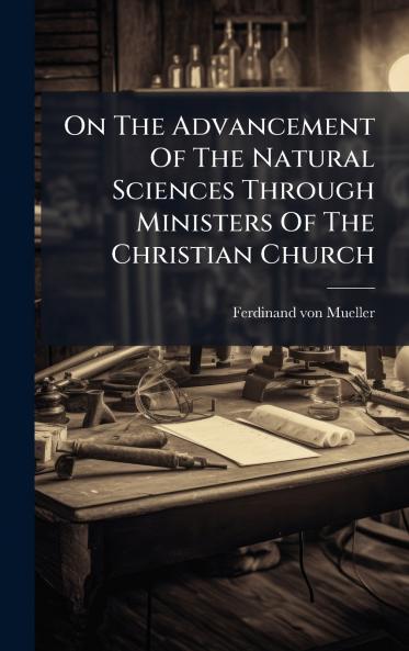On The Advancement Of The Natural Sciences Through Ministers Of The Christian Church
