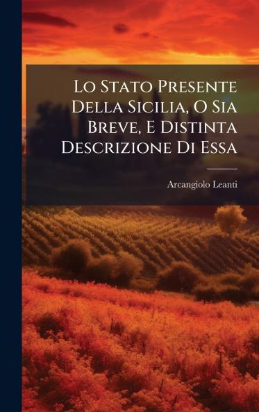 Lo Stato Presente Della Sicilia O Sia Breve E Distinta Descrizione Di Essa