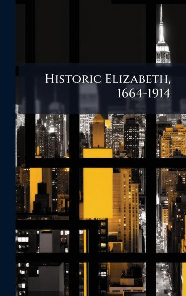 Historic Elizabeth 1664-1914