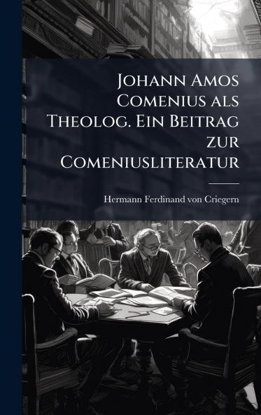 Johann Amos Comenius als Theolog. Ein Beitrag zur Comeniusliteratur