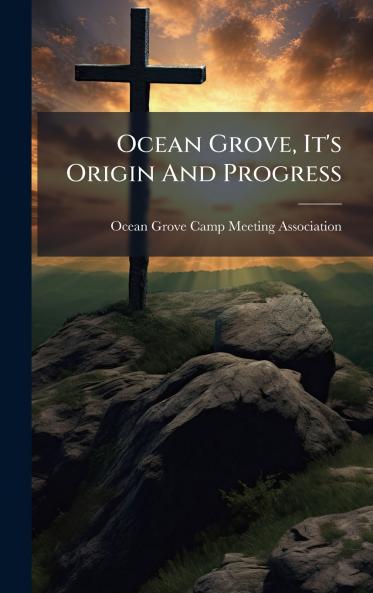 Ocean Grove It's Origin And Progress