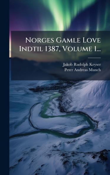 Norges Gamle Love Indtil 1387 Volume 1...