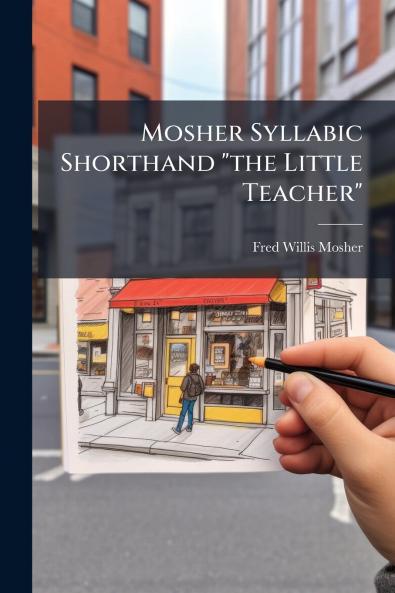 Mosher Syllabic Shorthand the Little Teacher