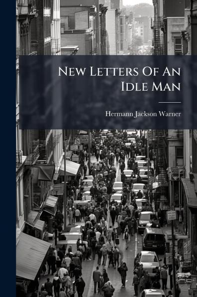 New Letters Of An Idle Man