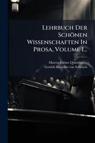 Lehrbuch Der Schönen Wissenschaften In Prosa Volume 1...