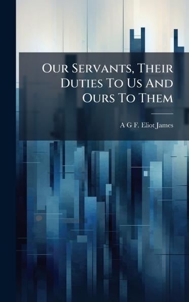 Our Servants Their Duties To Us And Ours To Them