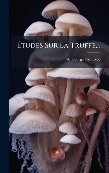 Ã&#137;tudes Sur La Truffe...