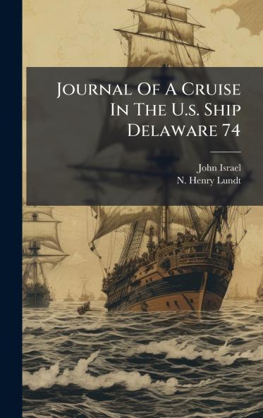 Journal Of A Cruise In The U.s. Ship Delaware 74