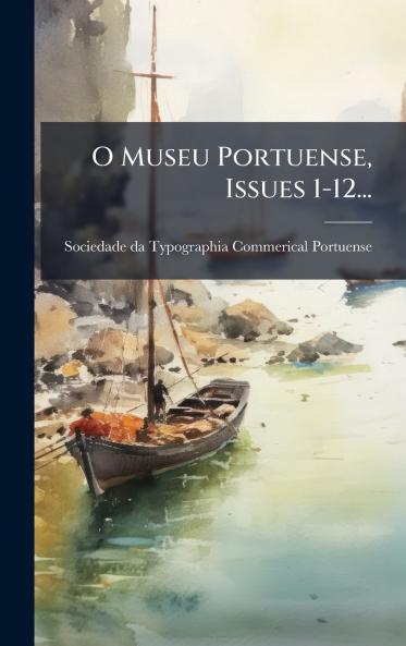 O Museu Portuense Issues 1-12...