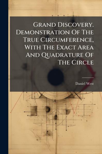 Grand Discovery. Demonstration Of The True Circumference With The Exact Area And Quadrature Of The Circle