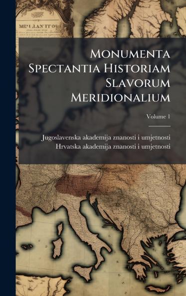 Monumenta Spectantia Historiam Slavorum Meridionalium