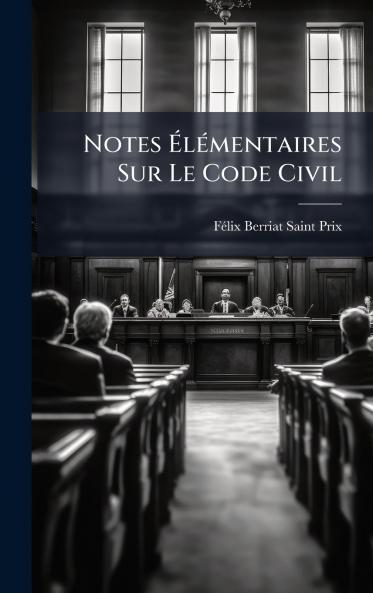 Notes ÃlÃ(c)mentaires Sur Le Code Civil