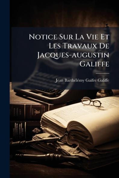Notice Sur La Vie Et Les Travaux De Jacques-augustin Galiffe