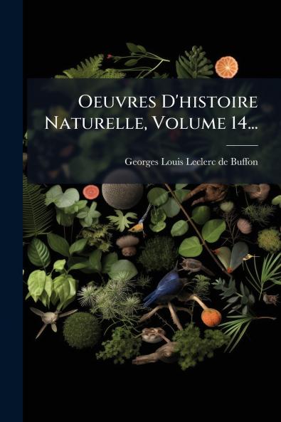 Oeuvres D'histoire Naturelle Volume 14...