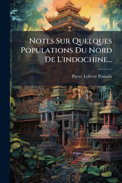 Notes Sur Quelques Populations Du Nord De L'indochine...