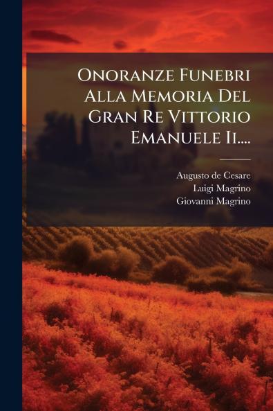 Onoranze Funebri Alla Memoria Del Gran Re Vittorio Emanuele Ii....