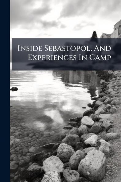 Inside Sebastopol And Experiences In Camp