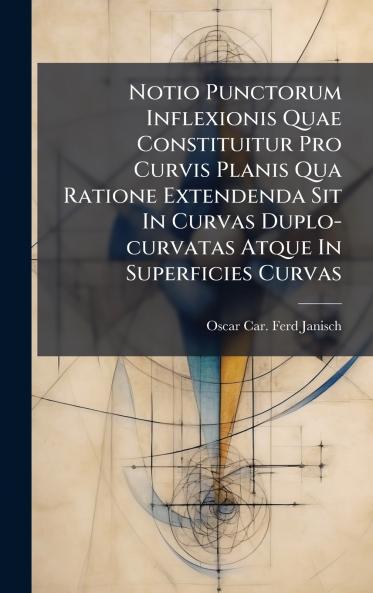 Notio Punctorum Inflexionis Quae Constituitur Pro Curvis Planis Qua Ratione Extendenda Sit In Curvas Duplo-curvatas Atque In Superficies Curvas