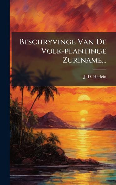 Beschryvinge Van De Volk-plantinge Zuriname...