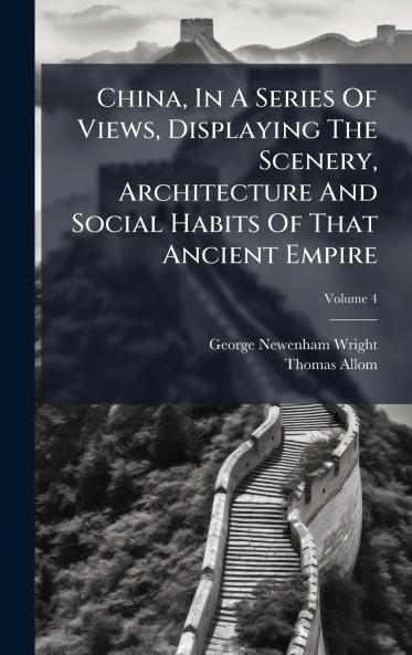 China In A Series Of Views Displaying The Scenery Architecture And Social Habits Of That Ancient Empire