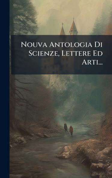 Nouva Antologia Di Scienze Lettere Ed Arti...