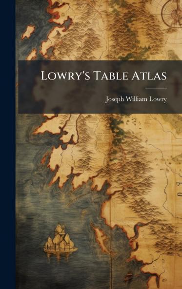 Lowry's Table Atlas