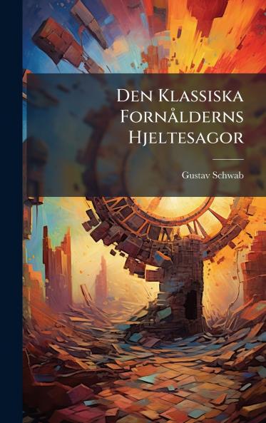 Den Klassiska FornÃ lderns Hjeltesagor