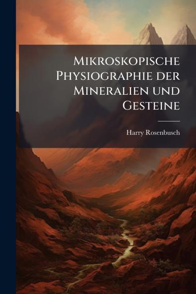 Mikroskopische Physiographie der Mineralien und Gesteine