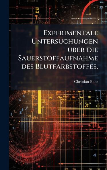 Experimentale Untersuchungen Ã¼ber die Sauerstoffaufnahme des Blutfarbstoffes.