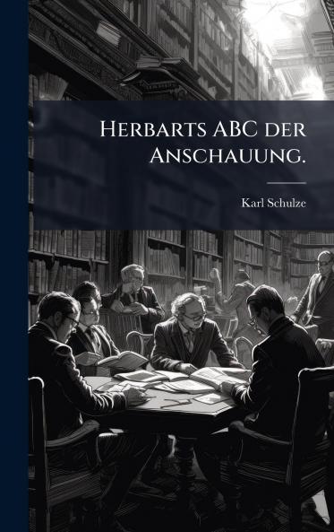 Herbarts ABC der Anschauung.