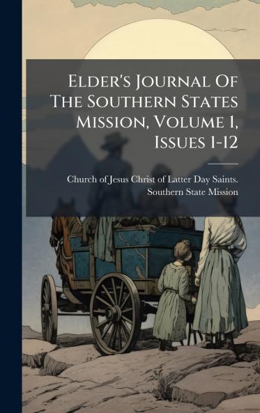 Elder's Journal Of The Southern States Mission Volume 1 Issues 1-12