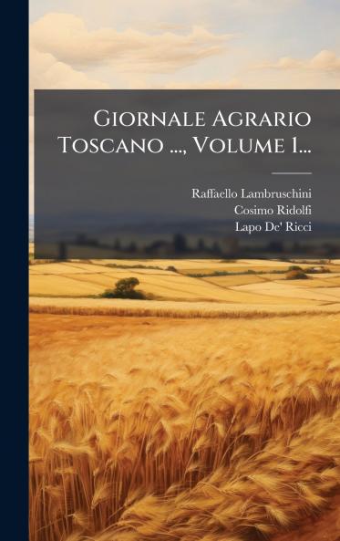 Giornale Agrario Toscano ... Volume 1...
