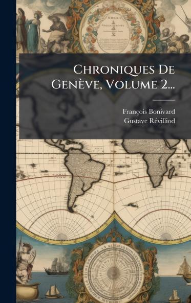Chroniques De GenÃ¨ve Volume 2...