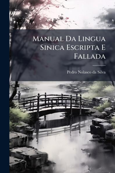 Manual Da Lingua Sinica Escripta E Fallada