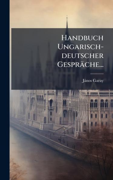 Handbuch Ungarisch-deutscher GesprÃ¤che...